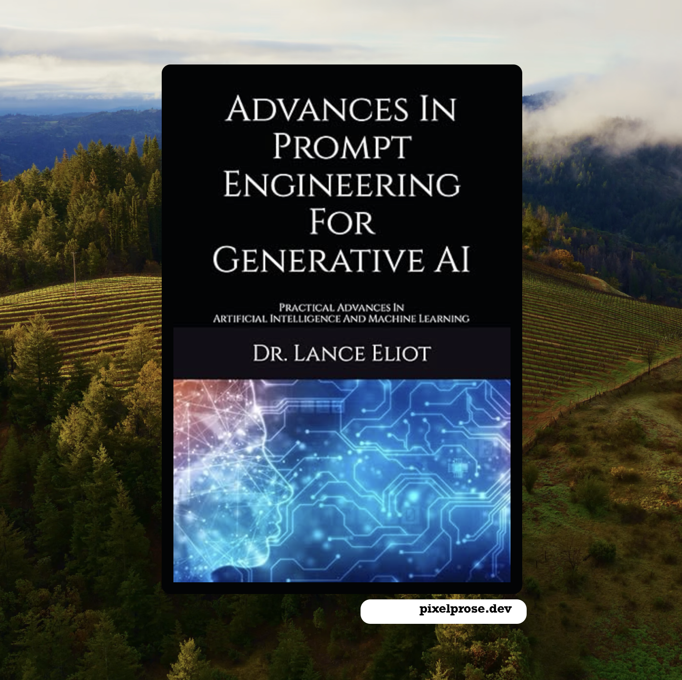 Advances In Prompt Engineering For Generative AI: Practical Advances In Artificial Intelligence And Machine Learning